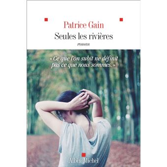 Seules les rivières, Patrice Gain